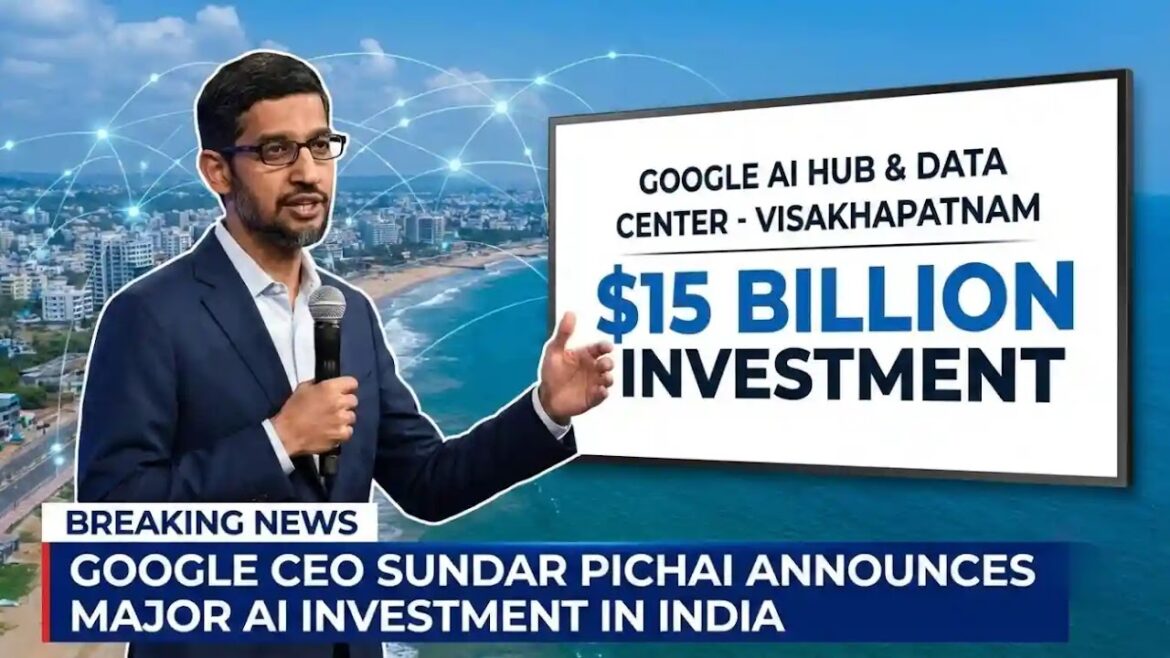 Google CEO సుందర్ పిచాయ్ విశాఖపట్నంలో $15 బిలియన్ల AI హబ్ మరియు డేటా సెంటర్‌ను ప్రకటించారు

