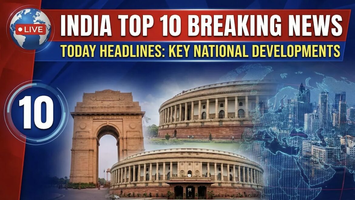 ఈరోజు టాప్ 10 ఇండియా బ్రేకింగ్ న్యూస్ హెడ్‌లైన్స్: కీలక జాతీయ పరిణామాలు వివరించబడ్డాయి

