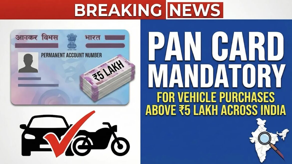 భారతదేశం అంతటా ₹5 లక్షల కంటే ఎక్కువ వాహనాల కొనుగోళ్లకు పాన్ కార్డ్ తప్పనిసరి
